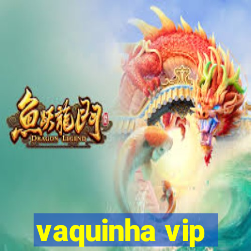 vaquinha vip